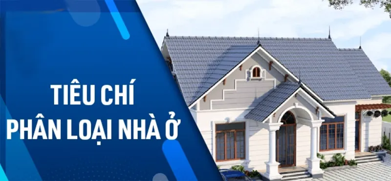 Các tiêu chí phân loại cấp nhà