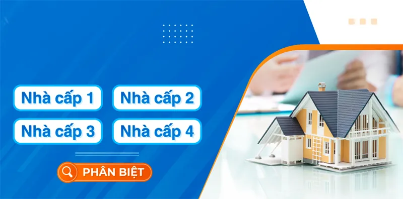 Các cấp nhà xây dựng - Phân loại, đặc điểm và ứng dụng